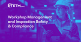 Webinar #4: Workshop Management and Inspection Safety & Compliance Module